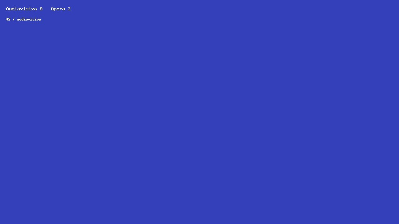 Audiovisivo — Opera 2