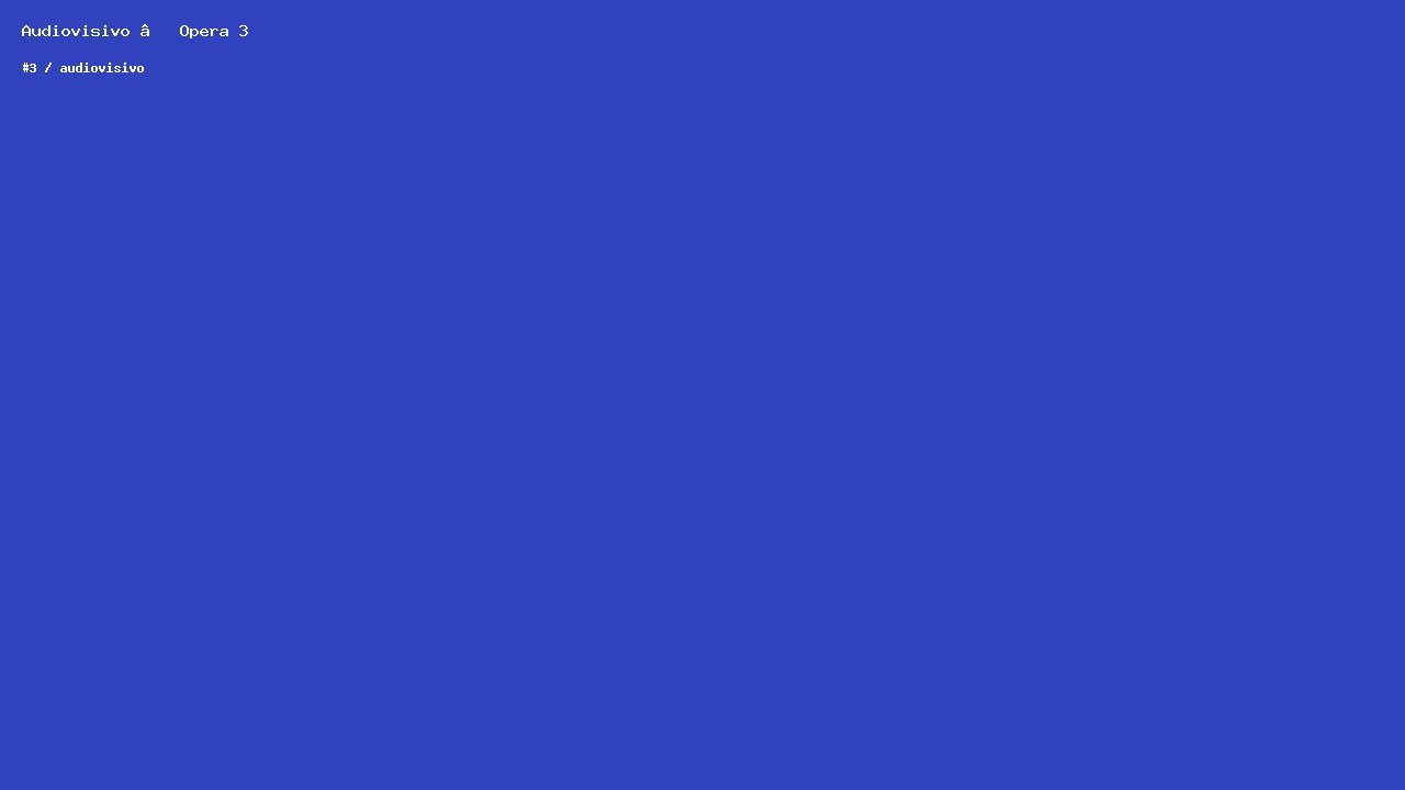 Audiovisivo — Opera 3