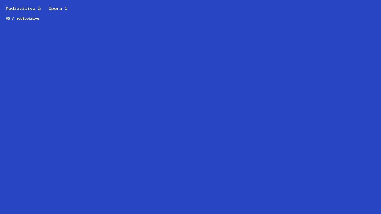 Audiovisivo — Opera 5