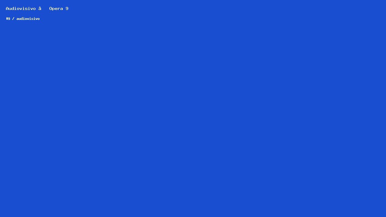 Audiovisivo — Opera 9
